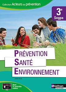 Pr&eacute;vention Sant&eacute; Environnement - 3e SEGPA - Collection Acteurs de pr&eacute;vention - Ed.2015