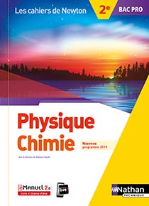 Physique et Chimie - Bac Pro [2de] - Collection Les cahiers de Newton - Ed.2019