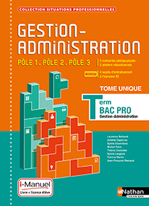 Gestion-administration - Bac Pro GA&nbsp;[Tle] - P&ocirc;les 1, 2 et 3 - Collection Situations Professionnelles - Ed.2019