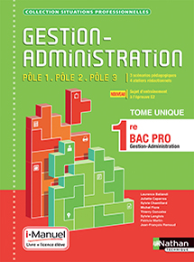 Gestion-Administration - Bac Pro GA 1re - P&ocirc;les 1, 2 et 3 - Collection Situations Professionnelles - Ed.2018